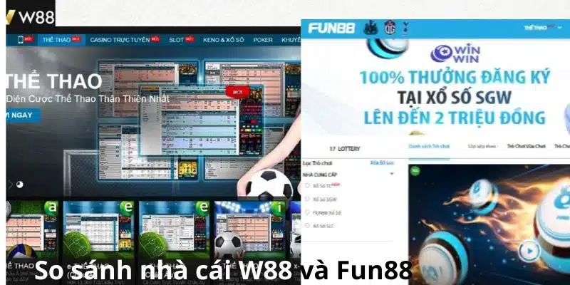 so sánh nhà cái W88 và fun88