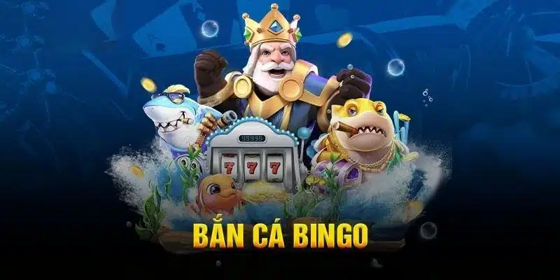 Bắn cá Bingo có mức trả thưởng cực khủng