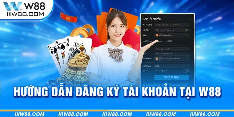 Hướng dẫn đăng ký tài khoản tại W88