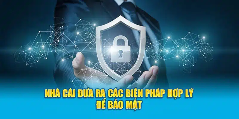 Nhà cái đưa ra các biện pháp hợp lý để bảo mật